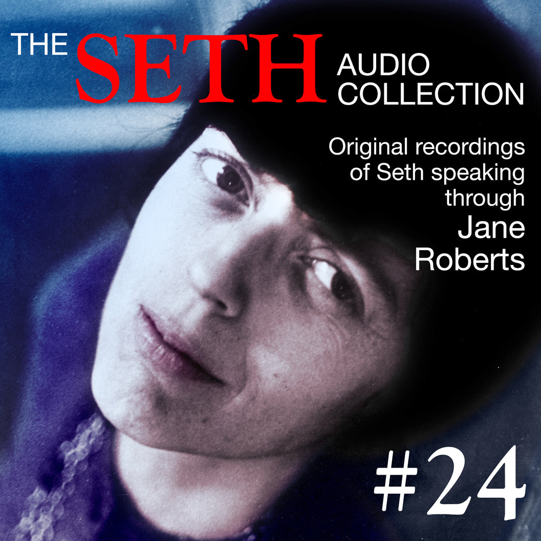 Seth CD #24 - 9/18/73 & 3/7/72 Seth Session plus Transcript