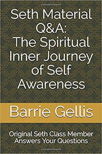 Seth Material Q & A: The Spiritual Inner Journey of Self Awareness by Barrie Gellis