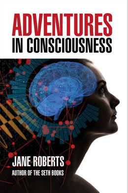 Adventures In Consciousness by Jane Roberts