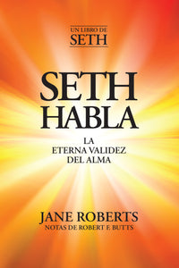 SETH HABLA: LA ETERNA VALIDEZ DEL ALMA