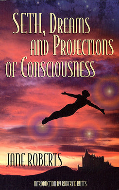 Seth and Dreams and Projections of Consciousness (Textbook Discount)