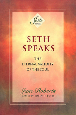 Seth Speaks: The Eternal Validity of the Soul - 50% Off