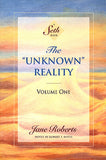 The Unknown Reality: A Seth Book (Volume one)