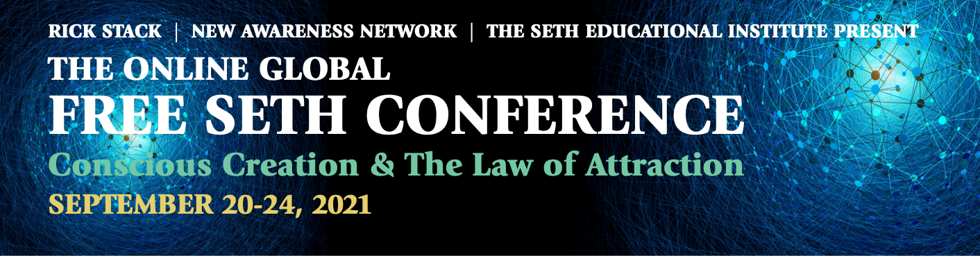 The Online Global FREE Seth Conference: Conscious Creation & The Law of Attraction