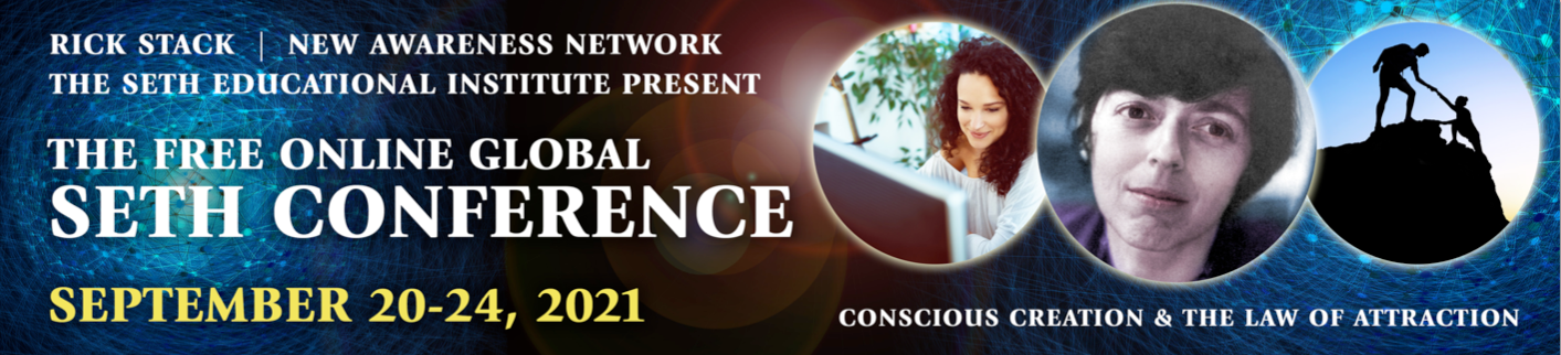 The Online Global FREE Seth Conference: Conscious Creation & The Law of Attraction