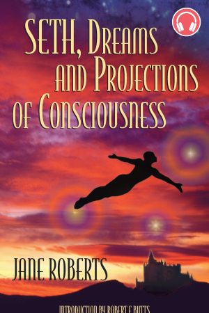 Seth, Dreams and Projections of Consciousness audiobook cover