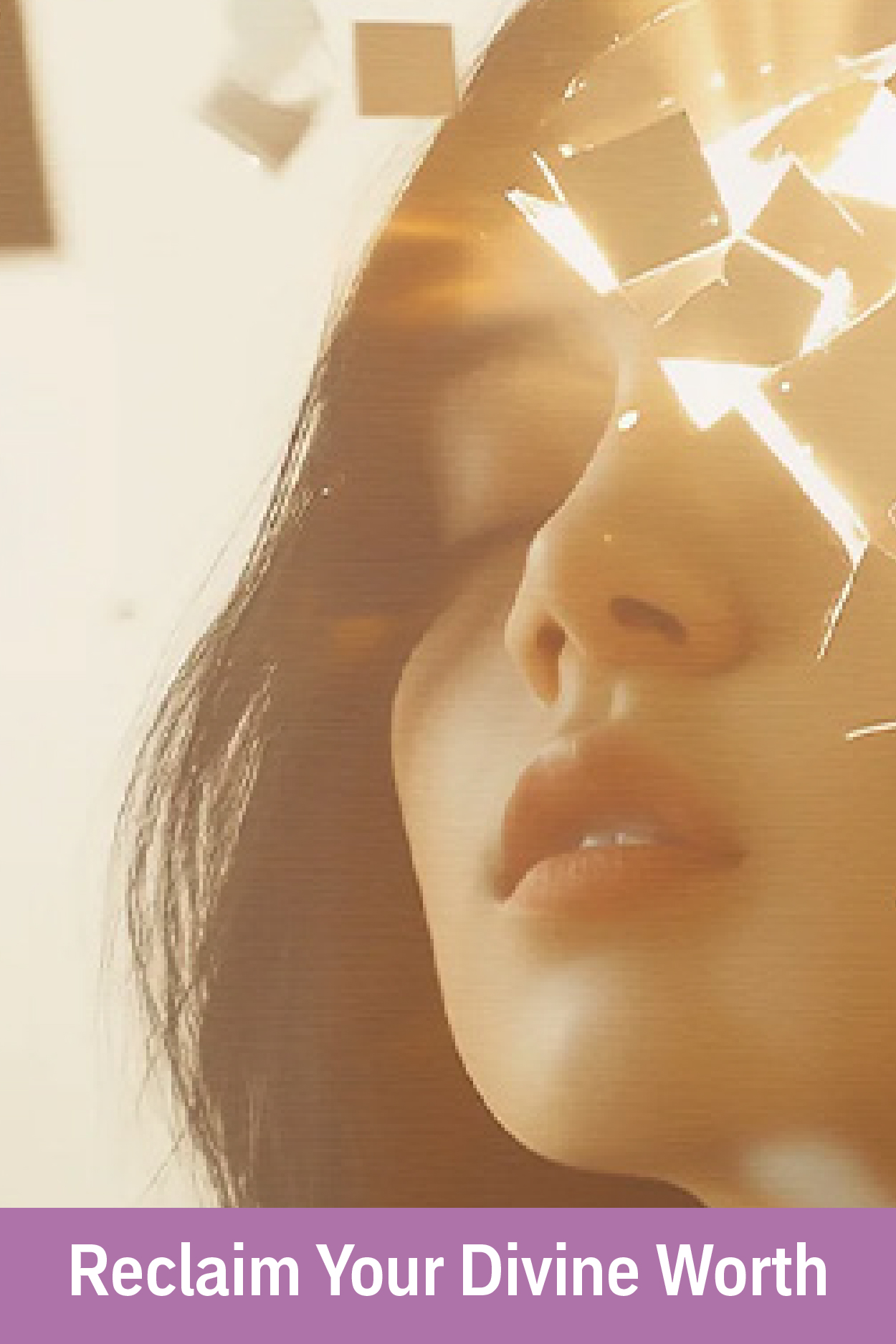 Manifestation Block:  Reclaim Your Divine Worth